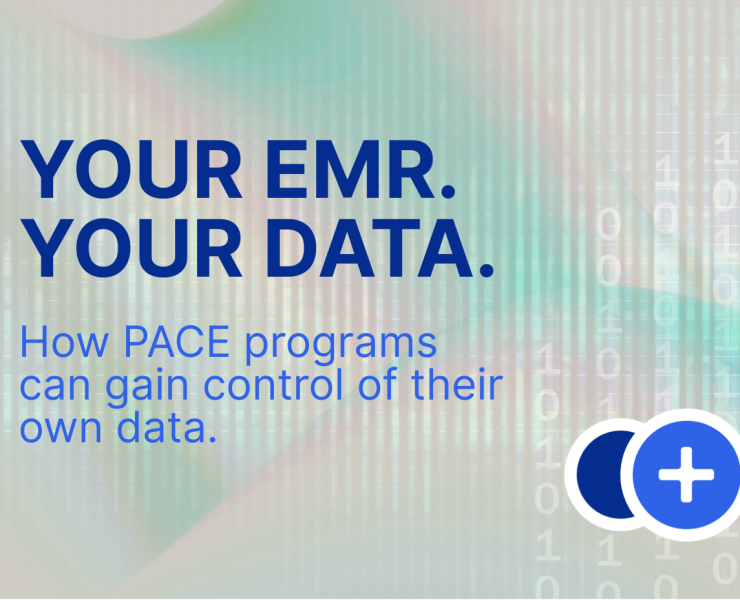 Your EMR Your Data How PACE Programs can gain control over their own data.